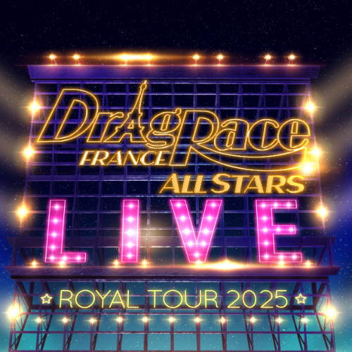 Spectacle Drag Race France Live All Stars